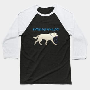 Entrepreneur Life Dog Baseball T-Shirt